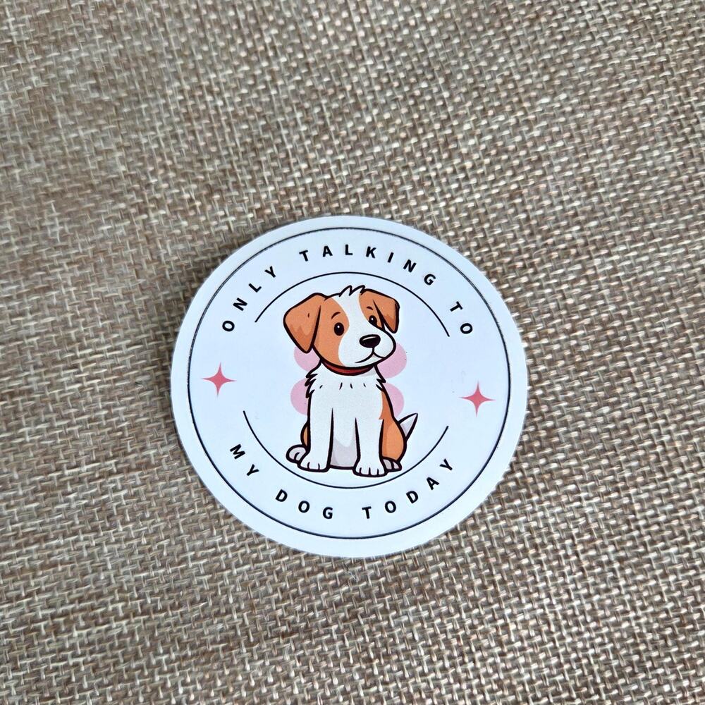Only Talking To My Dog Today Sticker, Funny Introvert Decal, Cute Dog Mom Badge